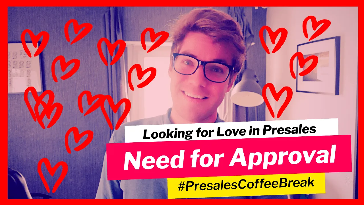 Looking for Love in Presales and solution engineering - the need for approval in b2b sofware sales