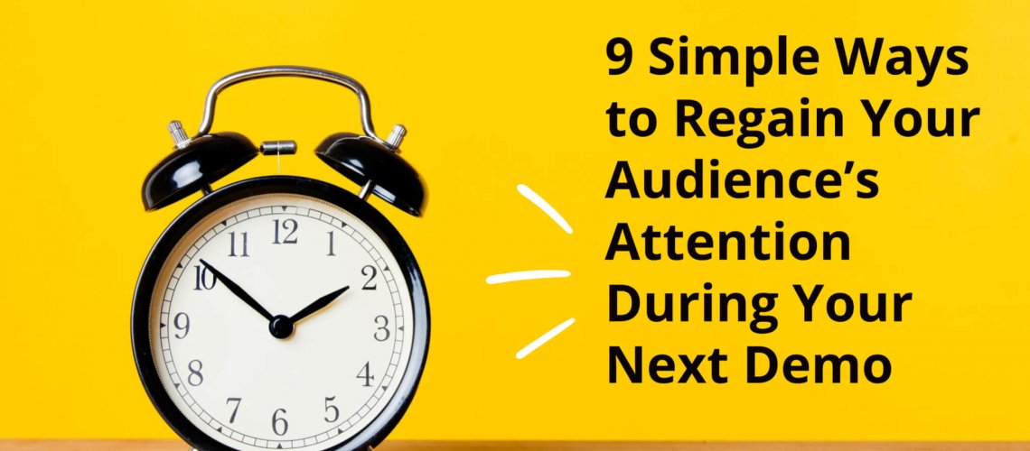 9 ways to regain your audiences attention during your demo