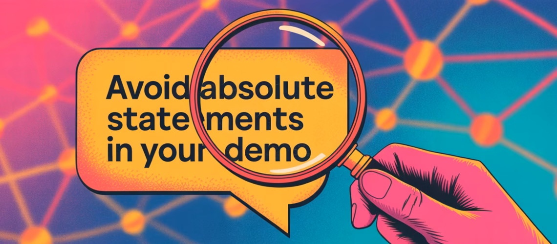 avoid absolute statement in your demo